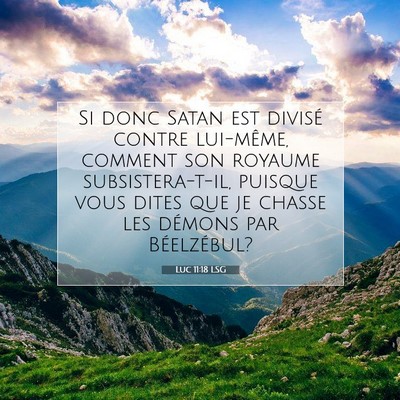 Picture 07 - Luc 11:18 LSG - Si donc Satan est divisé contre lui-même, - Bible Verse Picture