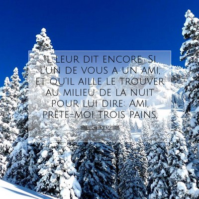 Picture 07 - Luc 11:5 LSG - Il leur dit encore: Si l'un de vous a un ami, et - Bible Verse Picture