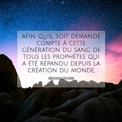 Picture 07 - Luc 11:50 LSG - afin qu'il soit demandé compte à cette - Bible Verse Picture