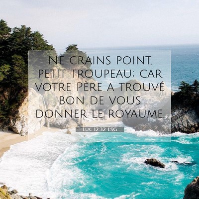 Picture 07 - Luc 12:32 LSG - Ne crains point, petit troupeau; car votre Père - Bible Verse Picture