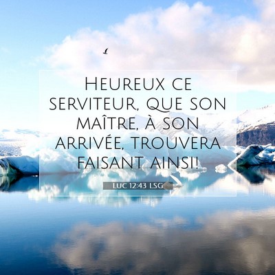 Picture 07 - Luc 12:43 LSG - Heureux ce serviteur, que son maître, à son - Bible Verse Picture
