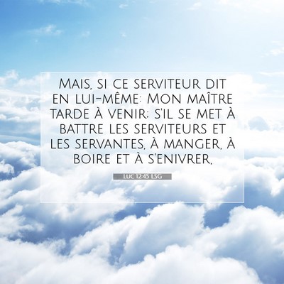 Picture 07 - Luc 12:45 LSG - Mais, si ce serviteur dit en lui-même: Mon - Bible Verse Picture