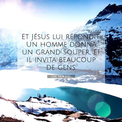 Picture 07 - Luc 14:16 LSG - Et Jésus lui répondit: Un homme donna un grand - Bible Verse Picture