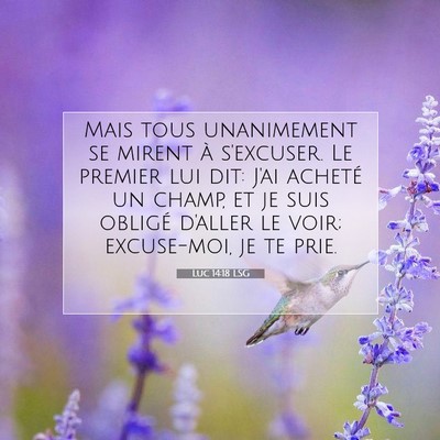 Picture 07 - Luc 14:18 LSG - Mais tous unanimement se mirent à s'excuser. Le - Bible Verse Picture