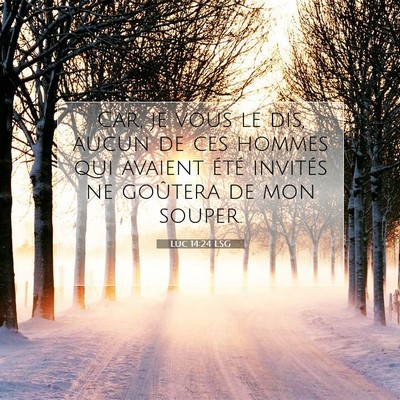 Picture 07 - Luc 14:24 LSG - Car, je vous le dis, aucun de ces hommes qui - Bible Verse Picture