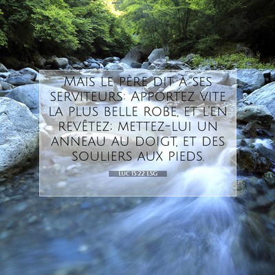 Picture 07 - Luc 15:22 LSG - Mais le père dit à ses serviteurs: Apportez - Bible Verse Picture