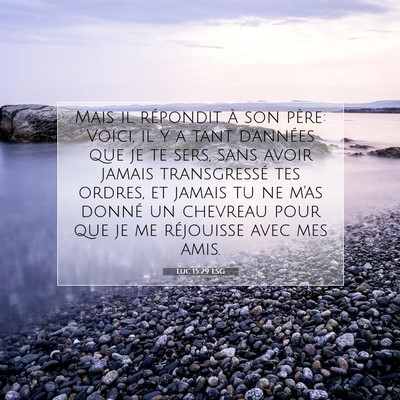 Picture 07 - Luc 15:29 LSG - Mais il répondit à son père: Voici, il y a - Bible Verse Picture