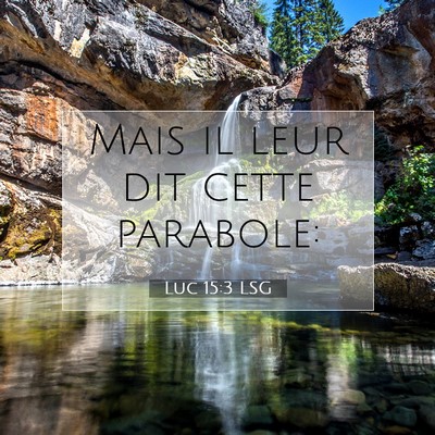 Picture 07 - Luc 15:3 LSG - Mais il leur dit cette - Bible Verse Picture