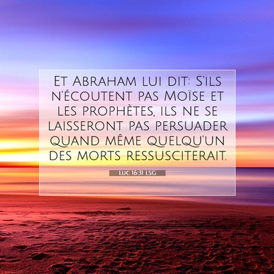 Picture 07 - Luc 16:31 LSG - Et Abraham lui dit: S'ils n'écoutent pas Moïse - Bible Verse Picture