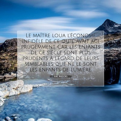 Picture 07 - Luc 16:8 LSG - Le maître loua l'économe infidèle de ce qu'il - Bible Verse Picture