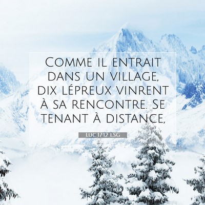 Picture 07 - Luc 17:12 LSG - Comme il entrait dans un village, dix lépreux - Bible Verse Picture