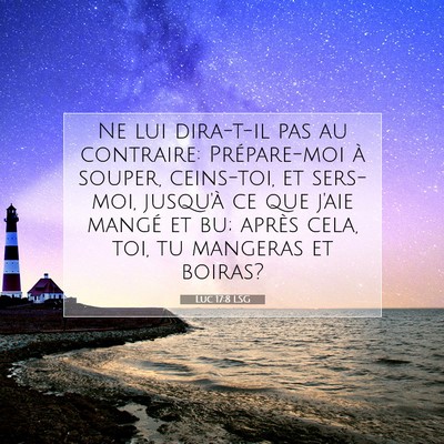 Picture 07 - Luc 17:8 LSG - Ne lui dira-t-il pas au contraire: Prépare-moi - Bible Verse Picture
