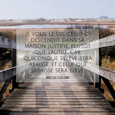 Picture 07 - Luc 18:14 LSG - Je vous le dis, celui-ci descendit dans sa maison - Bible Verse Picture