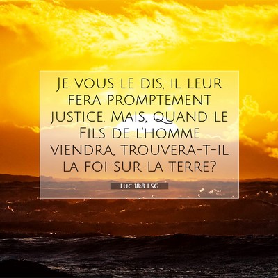 Picture 07 - Luc 18:8 LSG - Je vous le dis, il leur fera promptement justice. - Bible Verse Picture
