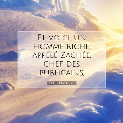 Picture 07 - Luc 19:2 LSG - Et voici, un homme riche, appelé Zachée, chef - Bible Verse Picture