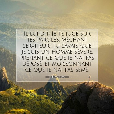 Picture 07 - Luc 19:22 LSG - Il lui dit: Je te juge sur tes paroles, méchant - Bible Verse Picture