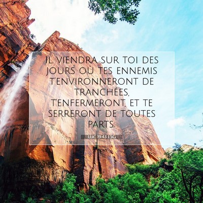 Picture 07 - Luc 19:43 LSG - Il viendra sur toi des jours où tes ennemis - Bible Verse Picture