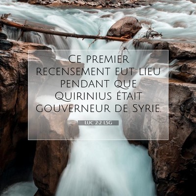 Picture 07 - Luc 2:2 LSG - Ce premier recensement eut lieu pendant que - Bible Verse Picture