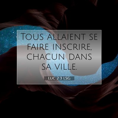 Picture 07 - Luc 2:3 LSG - Tous allaient se faire inscrire, chacun dans sa - Bible Verse Picture