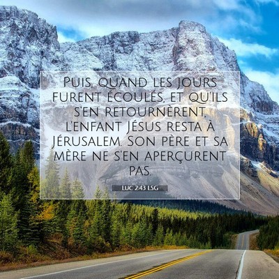 Picture 07 - Luc 2:43 LSG - Puis, quand les jours furent écoulés, et qu'ils - Bible Verse Picture