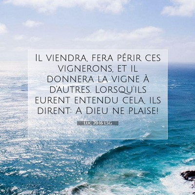 Picture 07 - Luc 20:16 LSG - Il viendra, fera périr ces vignerons, et il - Bible Verse Picture