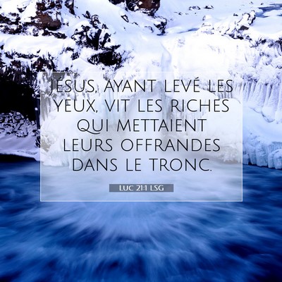 Picture 07 - Luc 21:1 LSG - Jésus, ayant levé les yeux, vit les riches qui - Bible Verse Picture