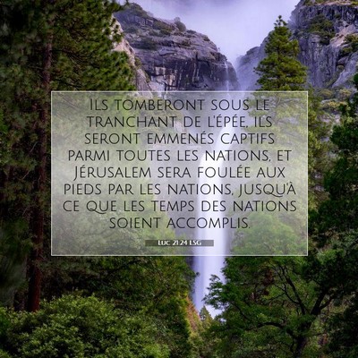 Picture 07 - Luc 21:24 LSG - Ils tomberont sous le tranchant de l'épée, ils - Bible Verse Picture