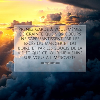 Picture 07 - Luc 21:34 LSG - Prenez garde à vous-mêmes, de crainte que vos - Bible Verse Picture
