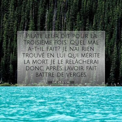 Picture 07 - Luc 23:22 LSG - Pilate leur dit pour la troisième fois: Quel mal - Bible Verse Picture
