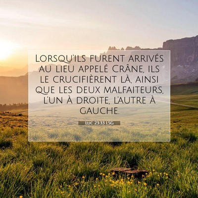 Picture 07 - Luc 23:33 LSG - Lorsqu'ils furent arrivés au lieu appelé - Bible Verse Picture