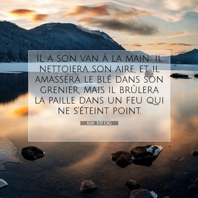 Picture 07 - Luc 3:17 LSG - Il a son van à la main; il nettoiera son aire, - Bible Verse Picture