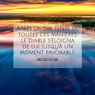 Picture 07 - Luc 4:13 LSG - Après l'avoir tenté de toutes ces manières, le - Bible Verse Picture