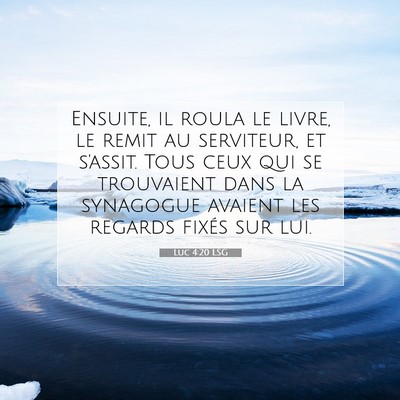Picture 07 - Luc 4:20 LSG - Ensuite, il roula le livre, le remit au - Bible Verse Picture