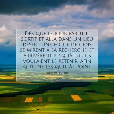 Picture 07 - Luc 4:42 LSG - Dès que le jour parut, il sortit et alla dans un - Bible Verse Picture