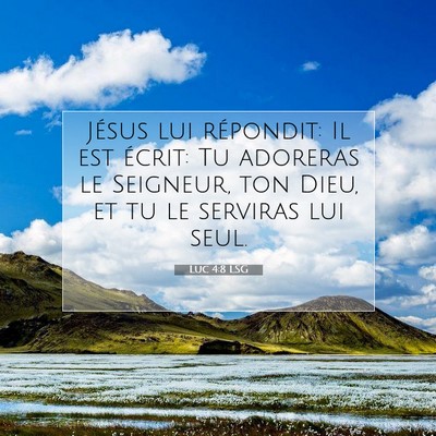 Picture 07 - Luc 4:8 LSG - Jésus lui répondit: Il est écrit: Tu adoreras - Bible Verse Picture