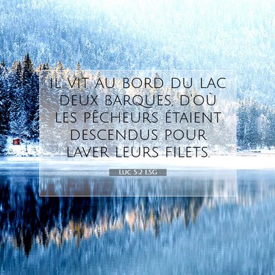 Picture 07 - Luc 5:2 LSG - il vit au bord du lac deux barques, d'où les - Bible Verse Picture
