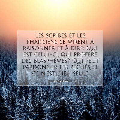 Picture 07 - Luc 5:21 LSG - Les scribes et les pharisiens se mirent à - Bible Verse Picture