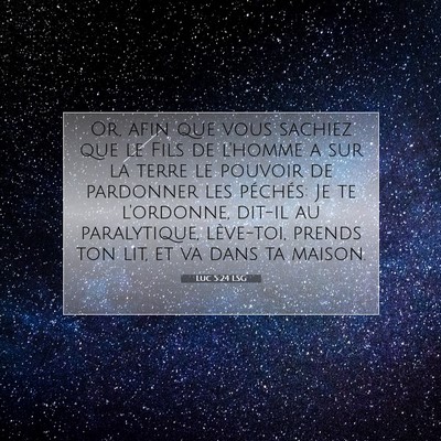 Picture 07 - Luc 5:24 LSG - Or, afin que vous sachiez que le Fils de l'homme - Bible Verse Picture