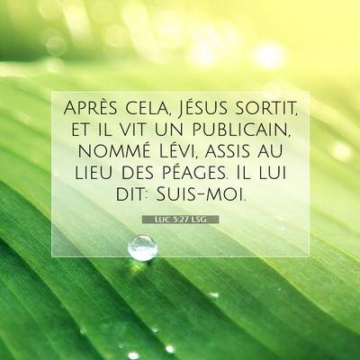 Picture 07 - Luc 5:27 LSG - Après cela, Jésus sortit, et il vit un - Bible Verse Picture