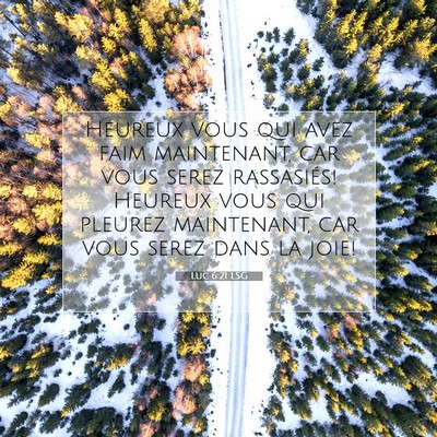 Picture 07 - Luc 6:21 LSG - Heureux vous qui avez faim maintenant, car vous - Bible Verse Picture