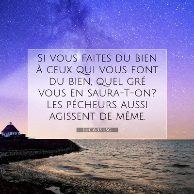 Picture 07 - Luc 6:33 LSG - Si vous faites du bien à ceux qui vous font du - Bible Verse Picture