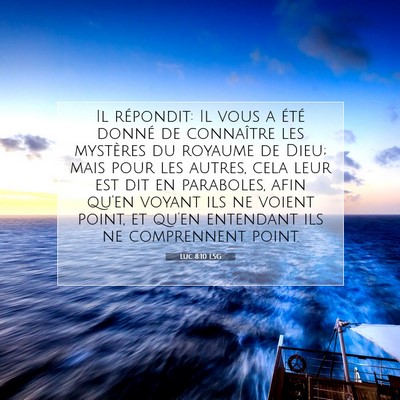 Picture 07 - Luc 8:10 LSG - Il répondit: Il vous a été donné de - Bible Verse Picture