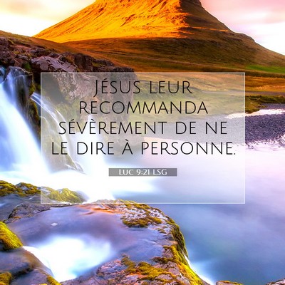 Picture 07 - Luc 9:21 LSG - Jésus leur recommanda sévèrement de ne le dire - Bible Verse Picture