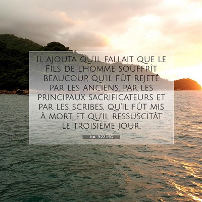 Picture 07 - Luc 9:22 LSG - Il ajouta qu'il fallait que le Fils de l'homme - Bible Verse Picture