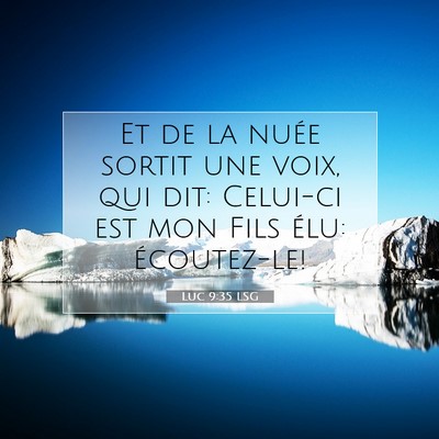 Picture 07 - Luc 9:35 LSG - Et de la nuée sortit une voix, qui dit: Celui-ci - Bible Verse Picture