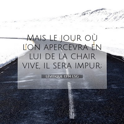 Picture 07 - Lévitique 13:14 LSG - Mais le jour où l'on apercevra en lui de la - Bible Verse Picture