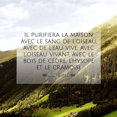 Picture 07 - Lévitique 14:52 LSG - Il purifiera la maison avec le sang de l'oiseau, - Bible Verse Picture