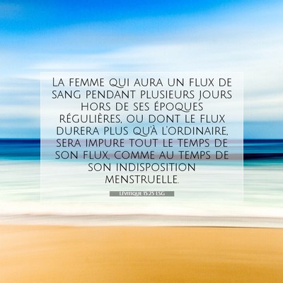 Picture 07 - Lévitique 15:25 LSG - La femme qui aura un flux de sang pendant - Bible Verse Picture
