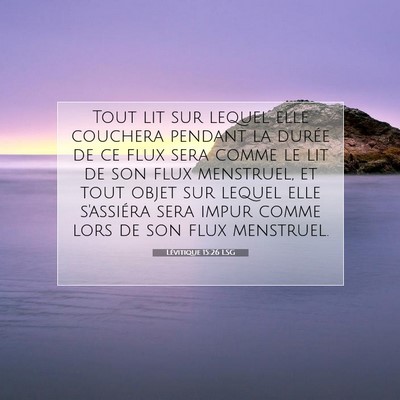 Picture 07 - Lévitique 15:26 LSG - Tout lit sur lequel elle couchera pendant la - Bible Verse Picture