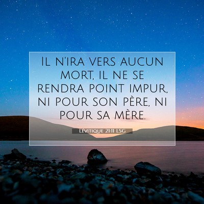 Picture 07 - Lévitique 21:11 LSG - Il n'ira vers aucun mort, il ne se rendra point - Bible Verse Picture